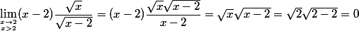 \lim_{x\to 2 \atop x>2} (x-2) \dfrac{\sqrt x}{\sqrt{x-2}} =(x-2)\dfrac{\sqrt x \sqrt{x-2}}{x-2}=\sqrt x \sqrt{x-2} =\sqrt 2 \sqrt{2-2}=0
